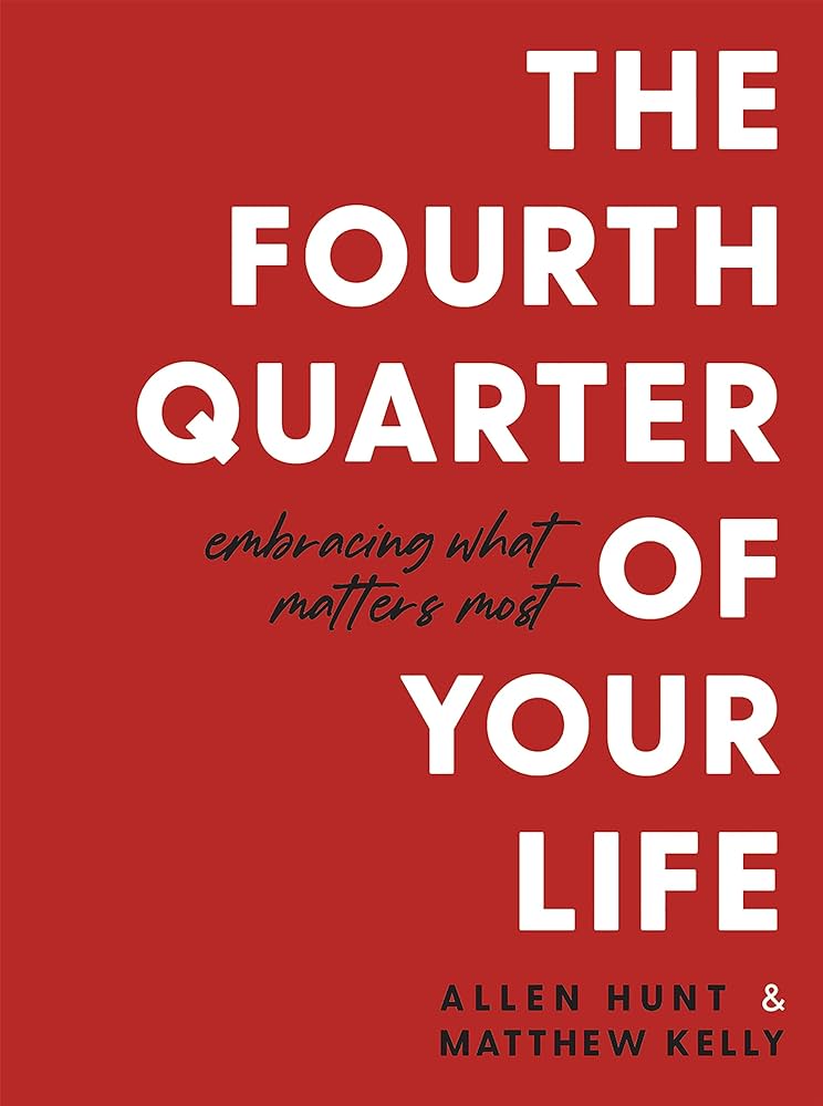 The Fourth Quarter of Your Life